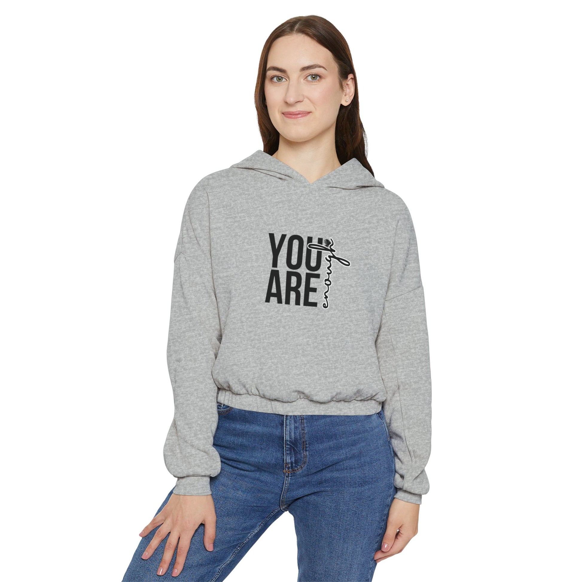 Women's "You are enough"  Cinched Bottom Hoodie